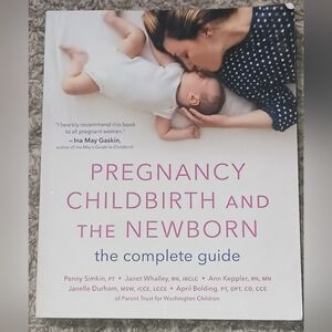 Pregnancy, Childbirth, and the Newborn : The Complete Guide by Penny Simkin,...